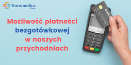 Płatność bezgotówkowa w naszych przychodniach.